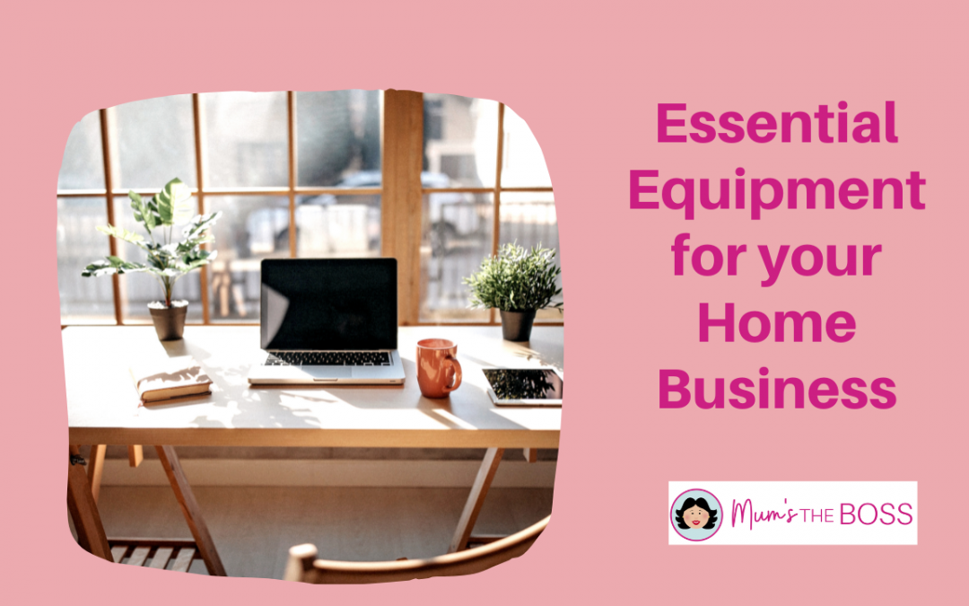 Essential equipment for your home business