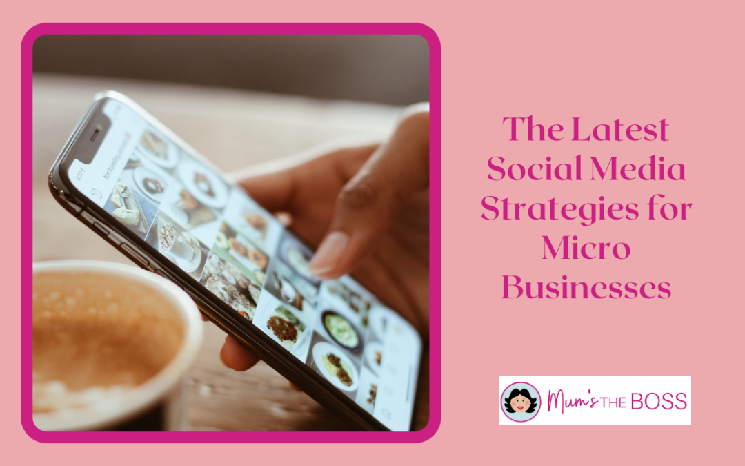 The Latest Social Media Strategies for Micro Businesses