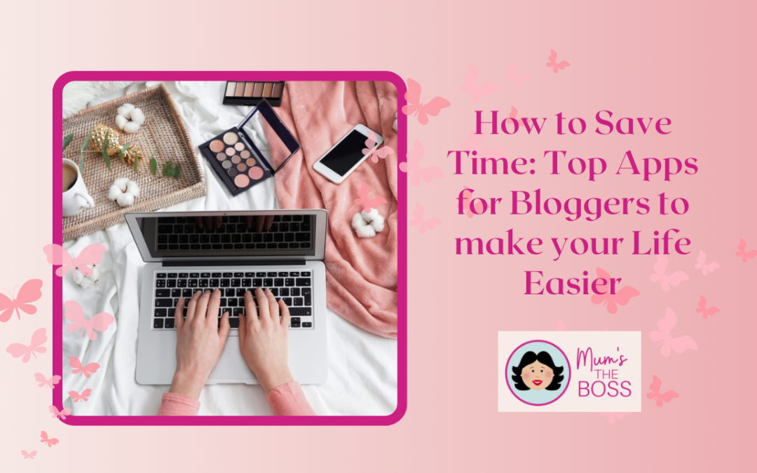 How to save time: Top apps for bloggers to make your life easier