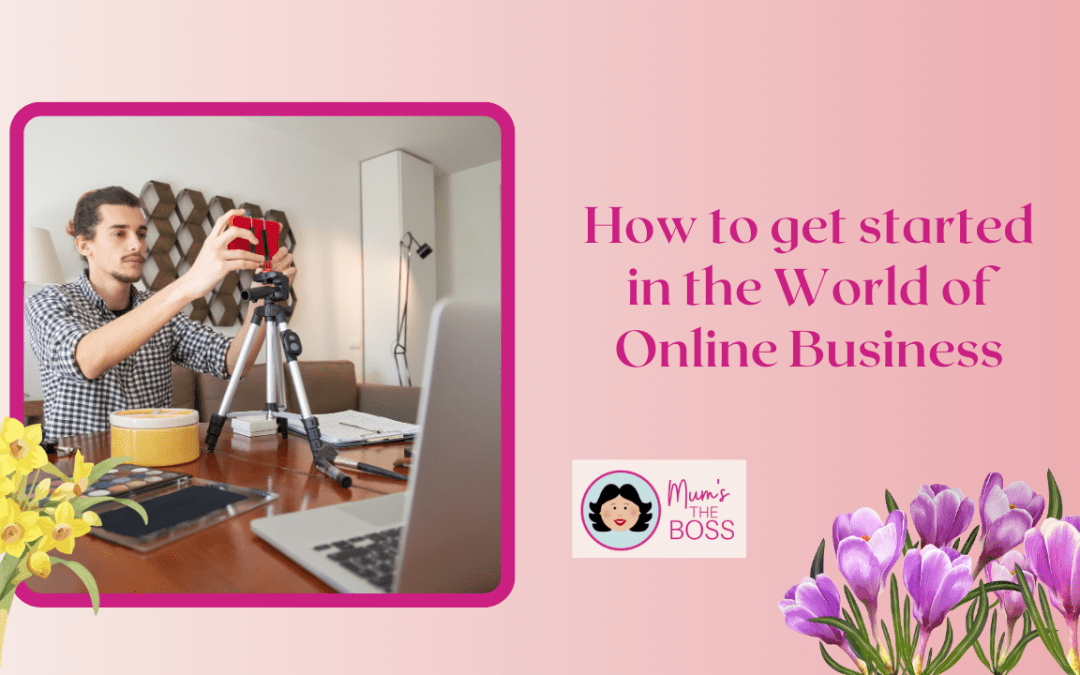How to get started in the World of Online Business
