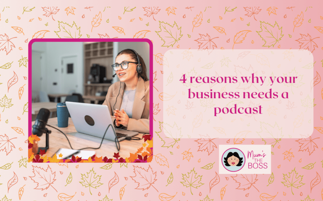 4 reasons why your business needs a podcast