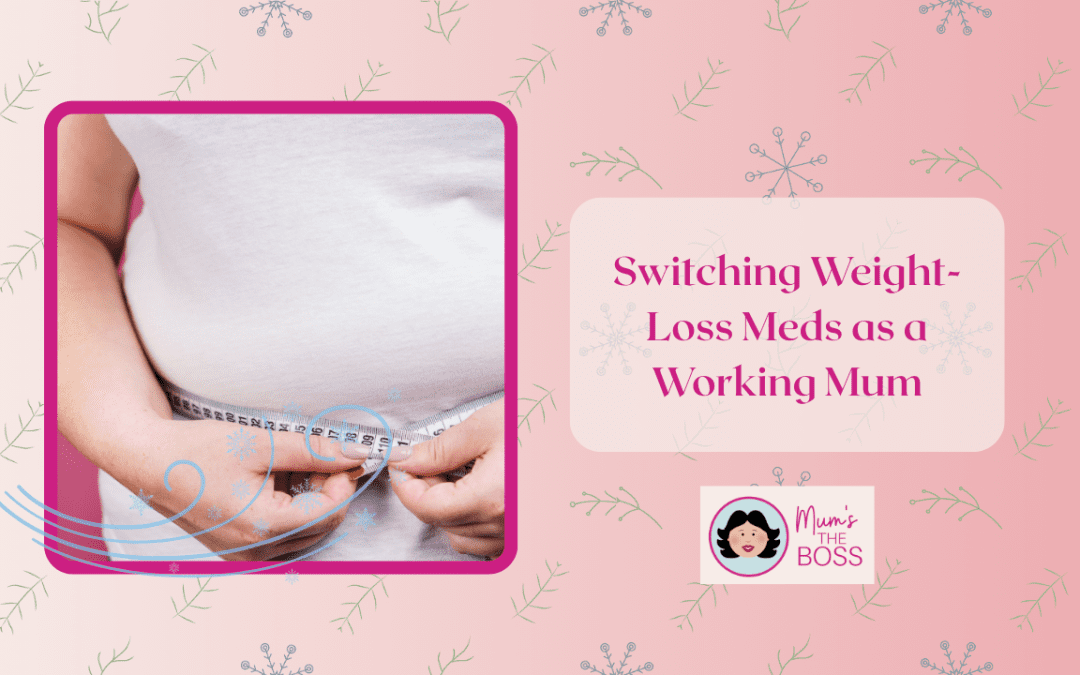 Switching Weight-Loss Meds as a Working Mum