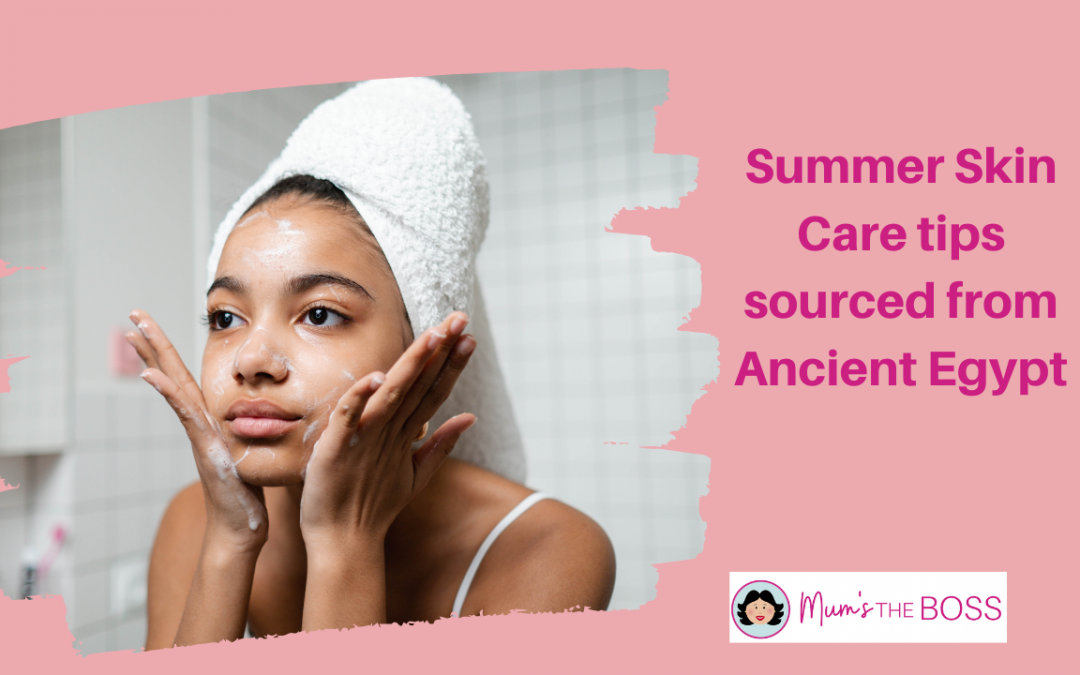 Summer Skin Care tips sourced from Ancient Egypt