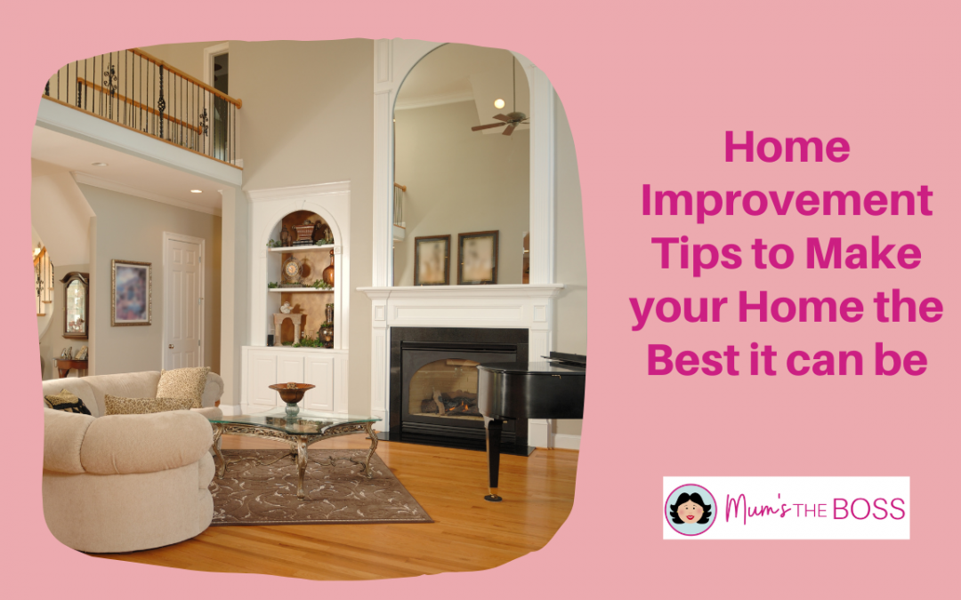 Image of a beautiful home - text reads Home Improvement tips to make your home the best it can be