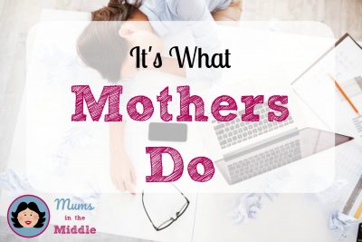 Mhat mothers do - Mums in the Middle
